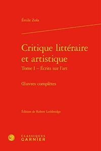 Critique Litteraire Et Artistique. Tome I - Ecrits Sur l'Art