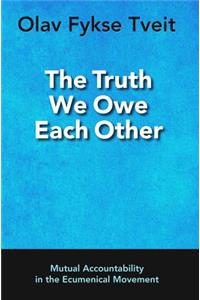 The Truth We Owe Each Other