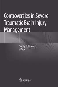 Controversies in Severe Traumatic Brain Injury Management