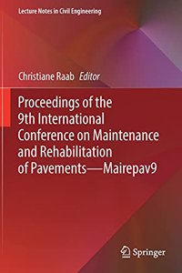 Proceedings of the 9th International Conference on Maintenance and Rehabilitation of Pavements--Mairepav9