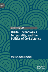 Digital Technologies, Temporality, and the Politics of Co-Existence