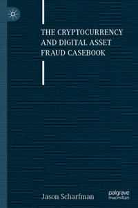 Cryptocurrency and Digital Asset Fraud Casebook