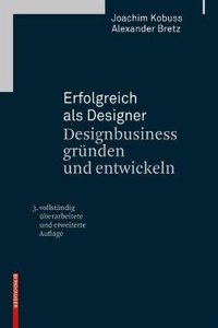 Erfolgreich Als Designer - Designbusiness Gründen Und Entwickeln