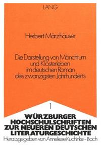 Die Darstellung Von Moenchtum Und Klosterleben Im Deutschen Roman Des Zwanzigsten Jahrhunderts