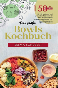 große Bowls Kochbuch! Inklusive Bowl Baukasten und Nährwerteangaben! 1. Auflage