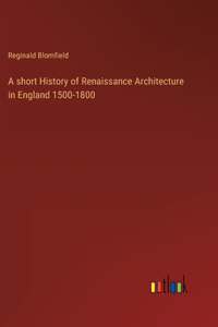 short History of Renaissance Architecture in England 1500-1800