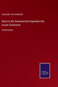 Reise in die Aequinoctial-Gegenden des neuen Continents