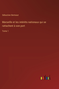 Marseille et les intérêts nationaux qui se rattachent à son port