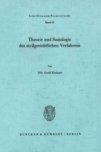 Theorie Und Soziologie Des Zivilgerichtlichen Verfahrens