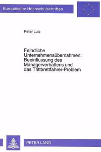 Feindliche Unternehmensuebernahmen: Beeinflussung des Managerverhaltens und das Trittbrettfahrer-Problem