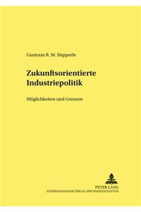 Zukunftsorientierte Industriepolitik