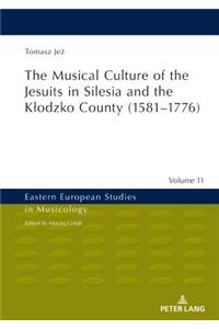 The Musical Culture of the Jesuits in Silesia and the Klodzko County (1581–1776)