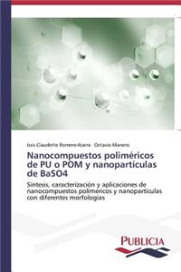 Nanocompuestos poliméricos de PU o POM y nanopartículas de BaSO4