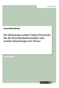 Bedeutung sozialer Online-Netzwerke für die Persönlichkeitsvariablen und sozialen Beziehungen der Nutzer