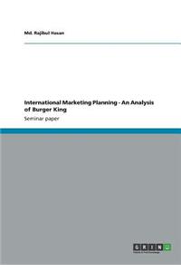 International Marketing Planning - An Analysis of Burger King