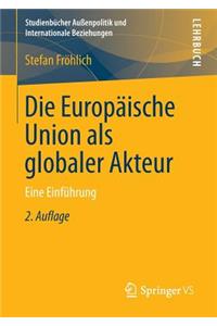Die Europäische Union ALS Globaler Akteur