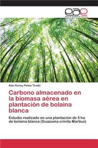 Carbono almacenado en la biomasa aérea en plantación de bolaina blanca