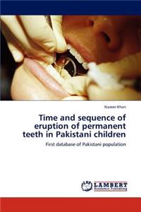 Time and Sequence of Eruption of Permanent Teeth in Pakistani Children