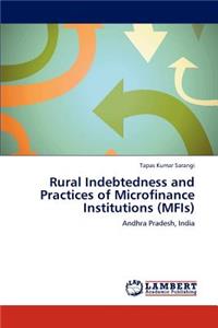 Rural Indebtedness and Practices of Microfinance Institutions (MFIs)