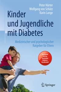 Kinder Und Jugendliche Mit Diabetes: Medizinischer Und Psychologischer Ratgeber Für Eltern