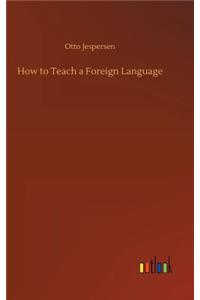 How to Teach a Foreign Language