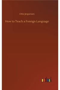 How to Teach a Foreign Language