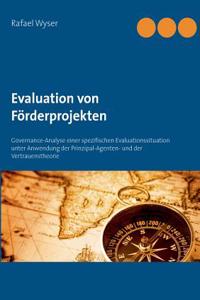 Evaluation von Förderprojekten: Governance-Analyse einer spezifischen Evaluationssituation unter Anwendung der Prinzipal-Agenten- und der Vertrauenstheorie