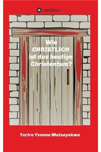 Wie christlich ist das heutige Christentum?