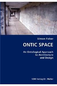 ONTIC SPACE- An Ontological Approach to Architecture and Design