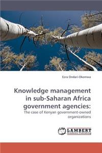 Knowledge management in sub-Saharan Africa government agencies