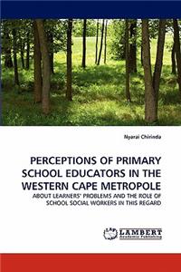 Perceptions of Primary School Educators in the Western Cape Metropole