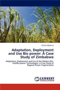 Adaptation, Deployment and Use Bio Power