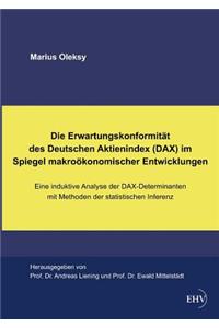 Die Erwartungskonformitat Des Deutschen Aktienindex (Dax) Im Spiegel Makrookonomischer Entwicklungen