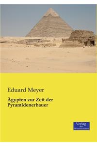 Ägypten zur Zeit der Pyramidenerbauer