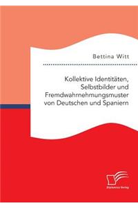 Kollektive Identitäten, Selbstbilder und Fremdwahrnehmungsmuster von Deutschen und Spaniern