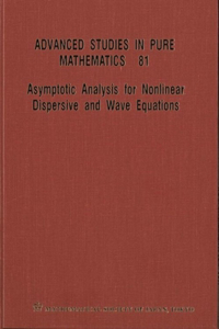 Asymptotic Analysis for Nonlinear Dispersive and Wave Equations - Proceedings of the International Conference