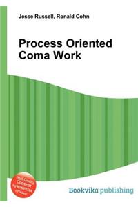 Process Oriented Coma Work
