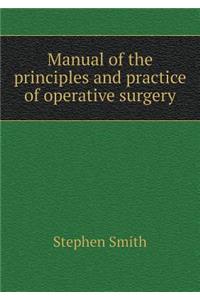 Manual of the Principles and Practice of Operative Surgery
