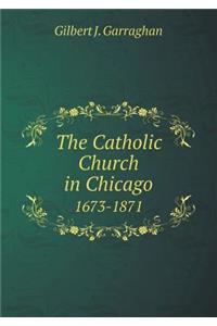 The Catholic Church in Chicago 1673-1871