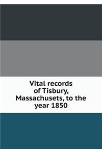 Vital Records of Tisbury, Massachusets, to the Year 1850