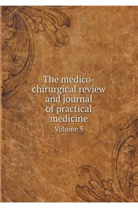 The medico-chirurgical review and journal of practical medicine Volume 5
