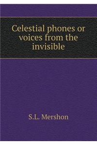 Celestial Phones or Voices from the Invisible