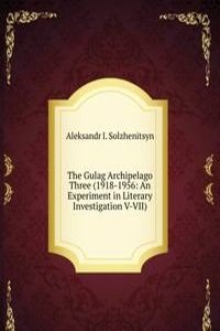 Gulag Archipelago Three (1918-1956