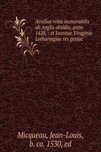 Avreliae vrbis memorabilis ab Anglis obsidio, anno 1428