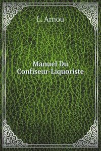 Manuel Du Confiseur-Liquoriste