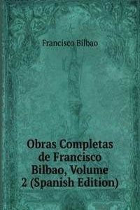 Obras Completas de Francisco Bilbao, Volume 2 (Spanish Edition)