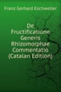 De Fructificatione Generis Rhizomorphae Commentatio (Catalan Edition)
