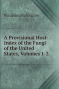 Provisional Host-Index of the Fungi of the United States, Volumes 1-3