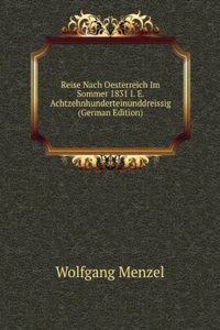 Reise Nach Oesterreich Im Sommer 1831 I. E. Achtzehnhunderteinunddreissig (German Edition)