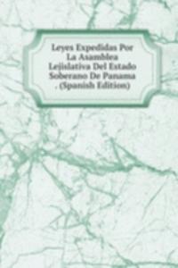 Leyes Expedidas Por La Asamblea Lejislativa Del Estado Soberano De Panama . (Spanish Edition)